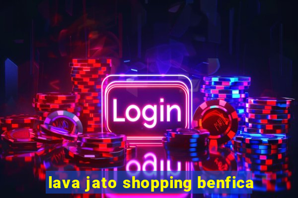 lava jato shopping benfica